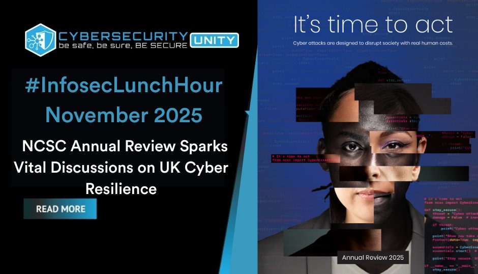 #InfosecLunchHour 5 November 2025: NCSC Annual Review Sparks Vital Discussions on UK Cyber Resilience
